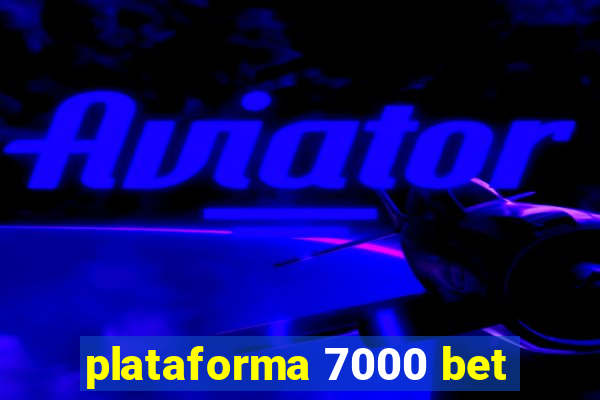 plataforma 7000 bet
